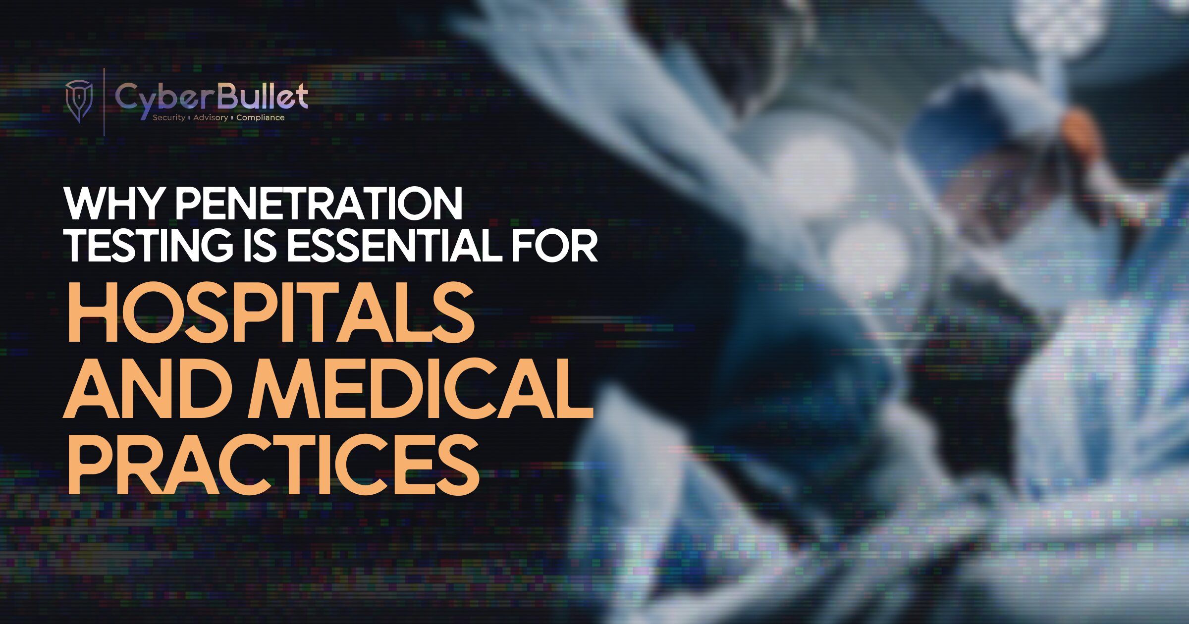Why Penetration Testing Is Essential for Hospitals and Medical Practices
