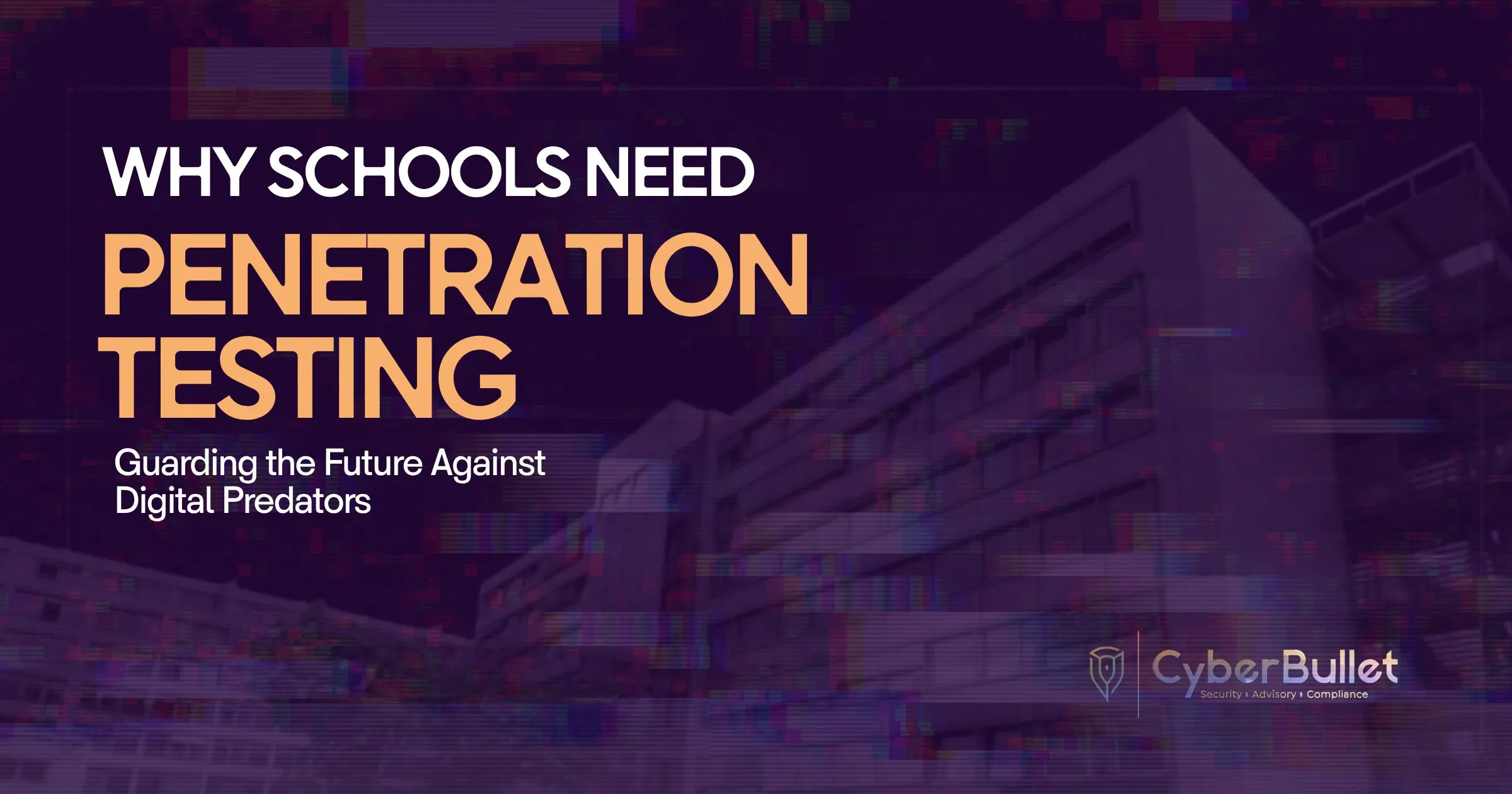 Why Schools Need Penetration Testing: Guarding the Future Against Digital Predators
